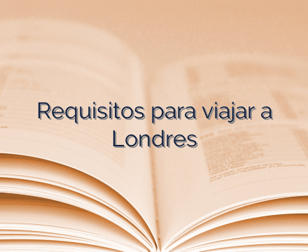 Requisitos Para Viajar A Londres En 2024 - Documentos